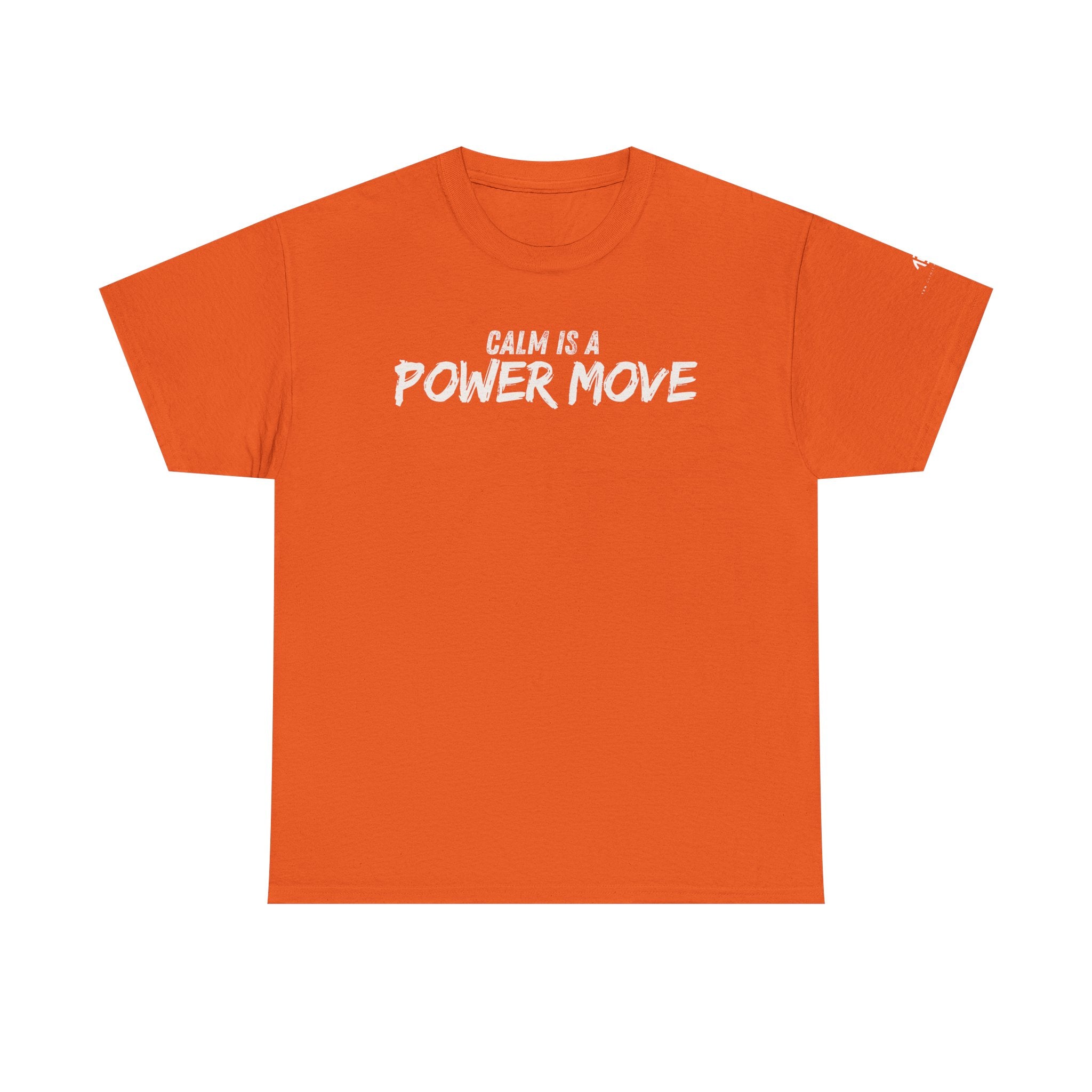 Calm Is A Power Move T-Shirt