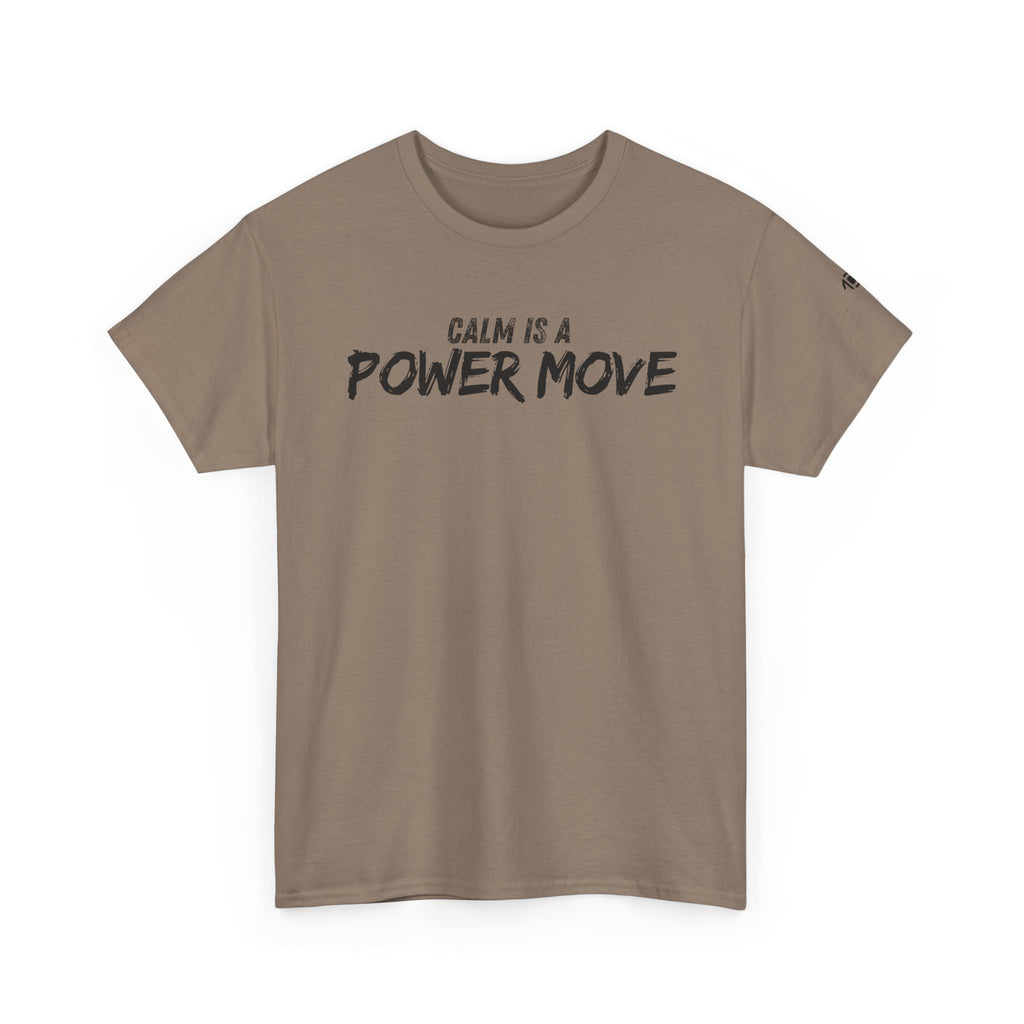 Calm Is A Power Move T-Shirt