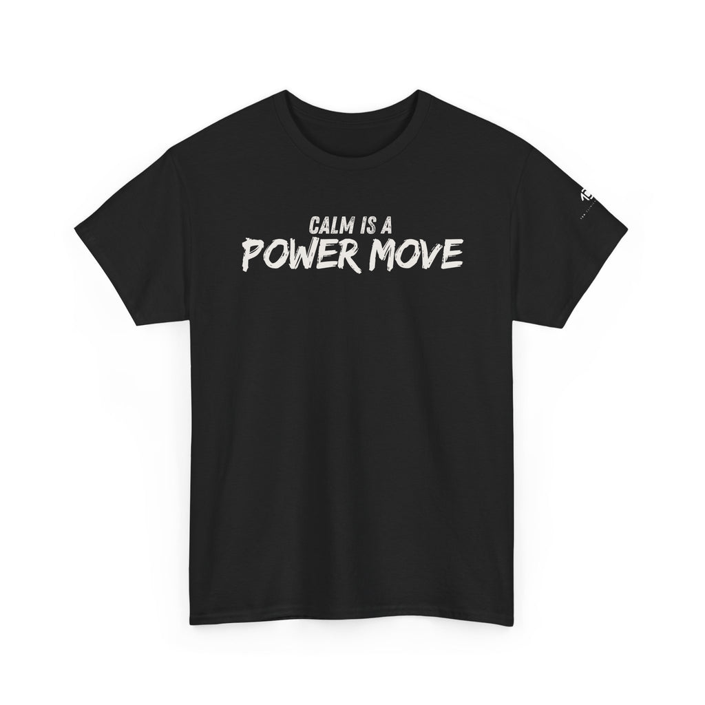 Calm Is A Power Move T-Shirt