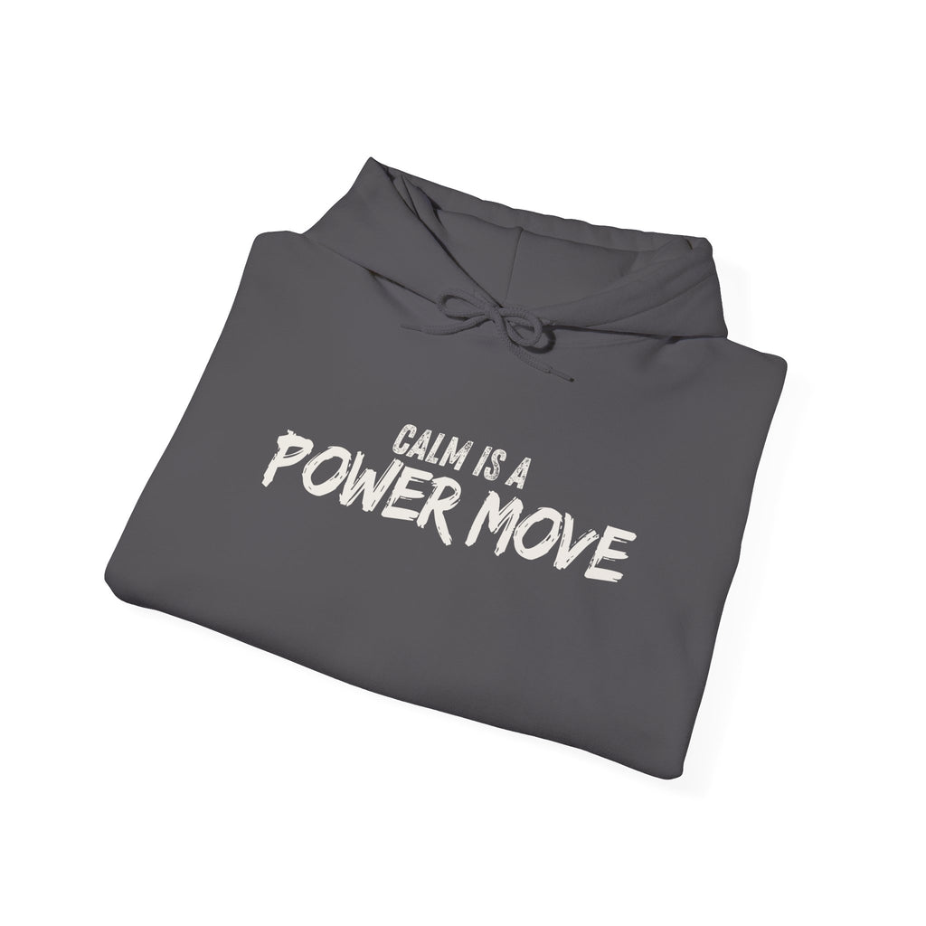 Calm Is A Power Move Hoodie