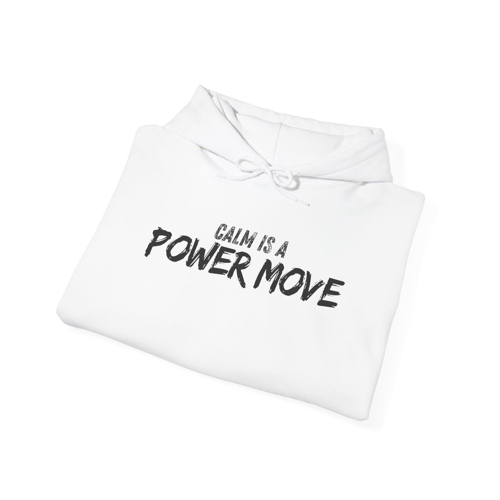 Calm Is A Power Move Hoodie