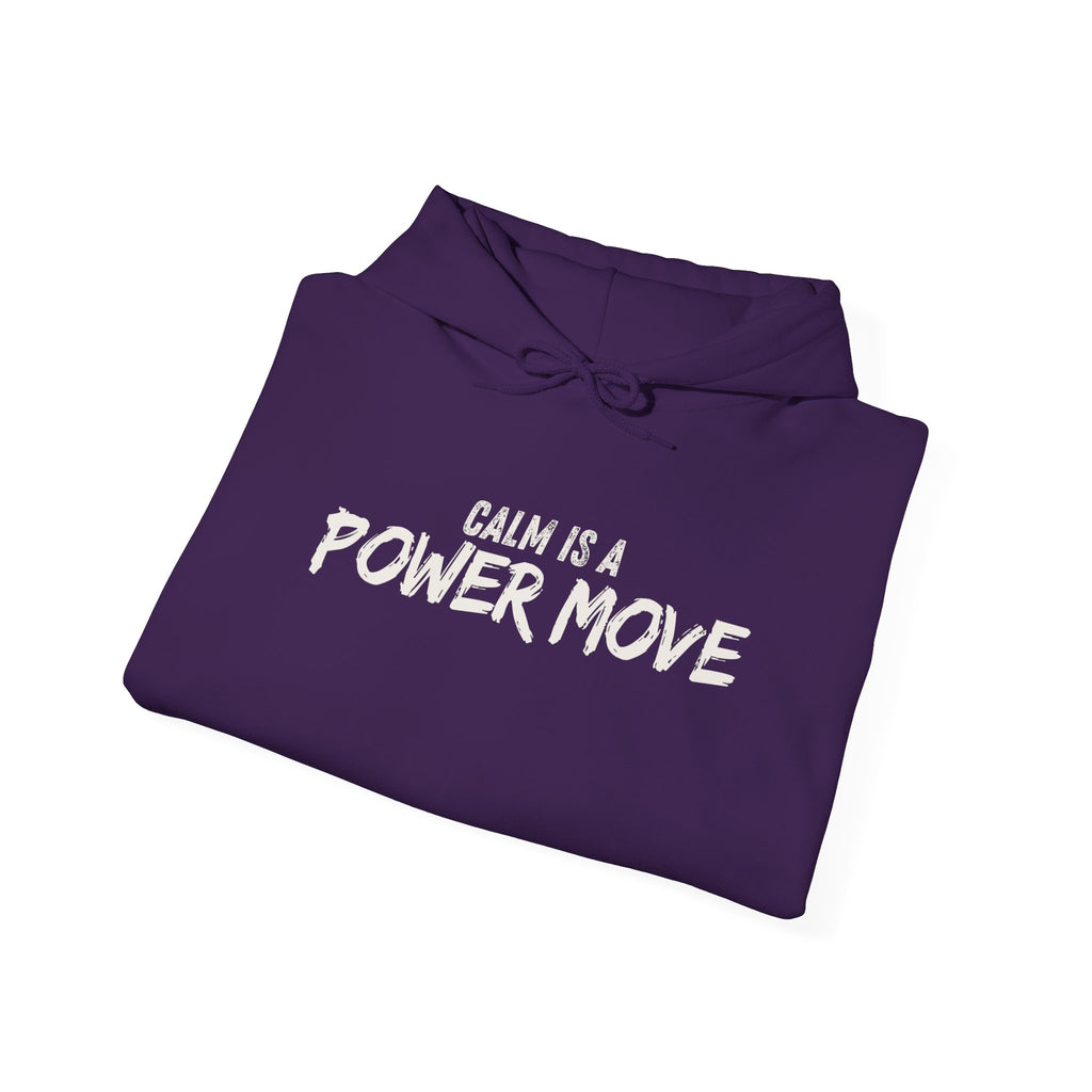 Calm Is A Power Move Hoodie