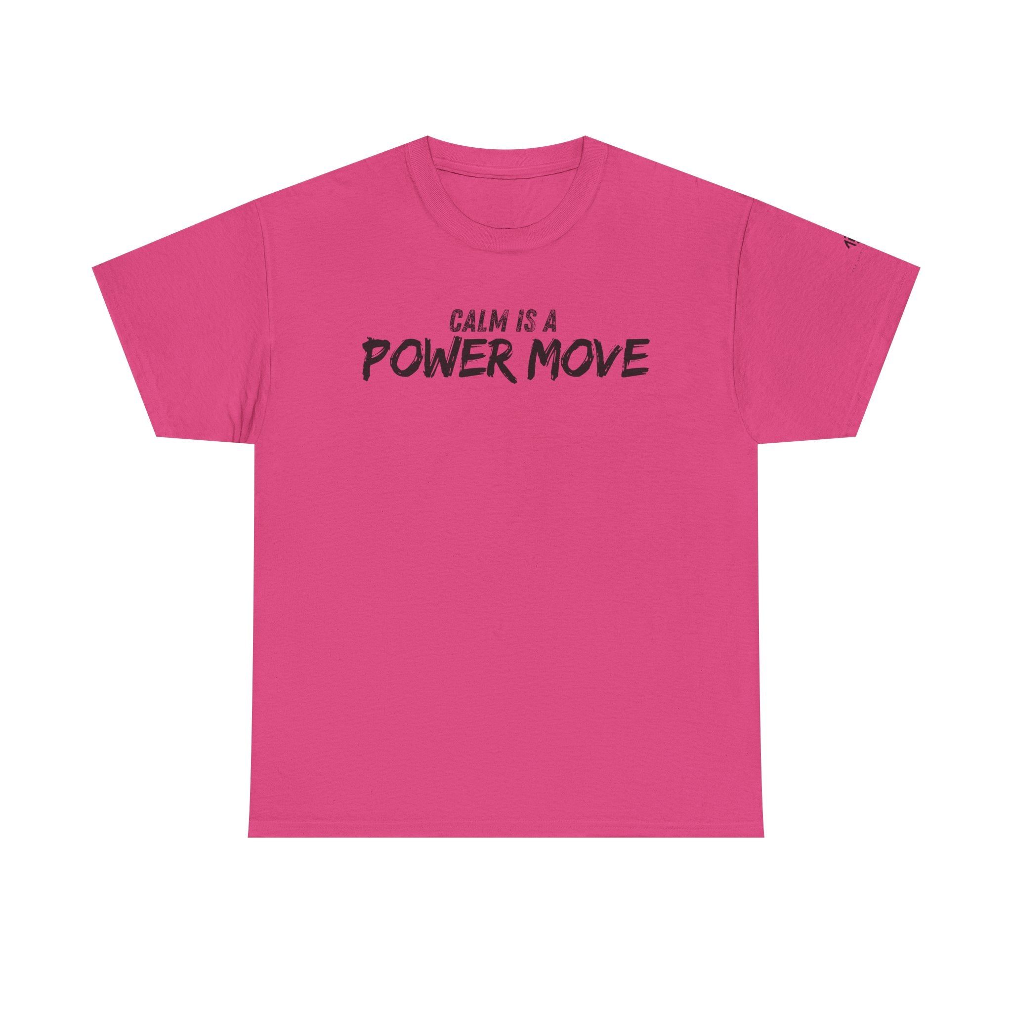 Calm Is A Power Move T-Shirt
