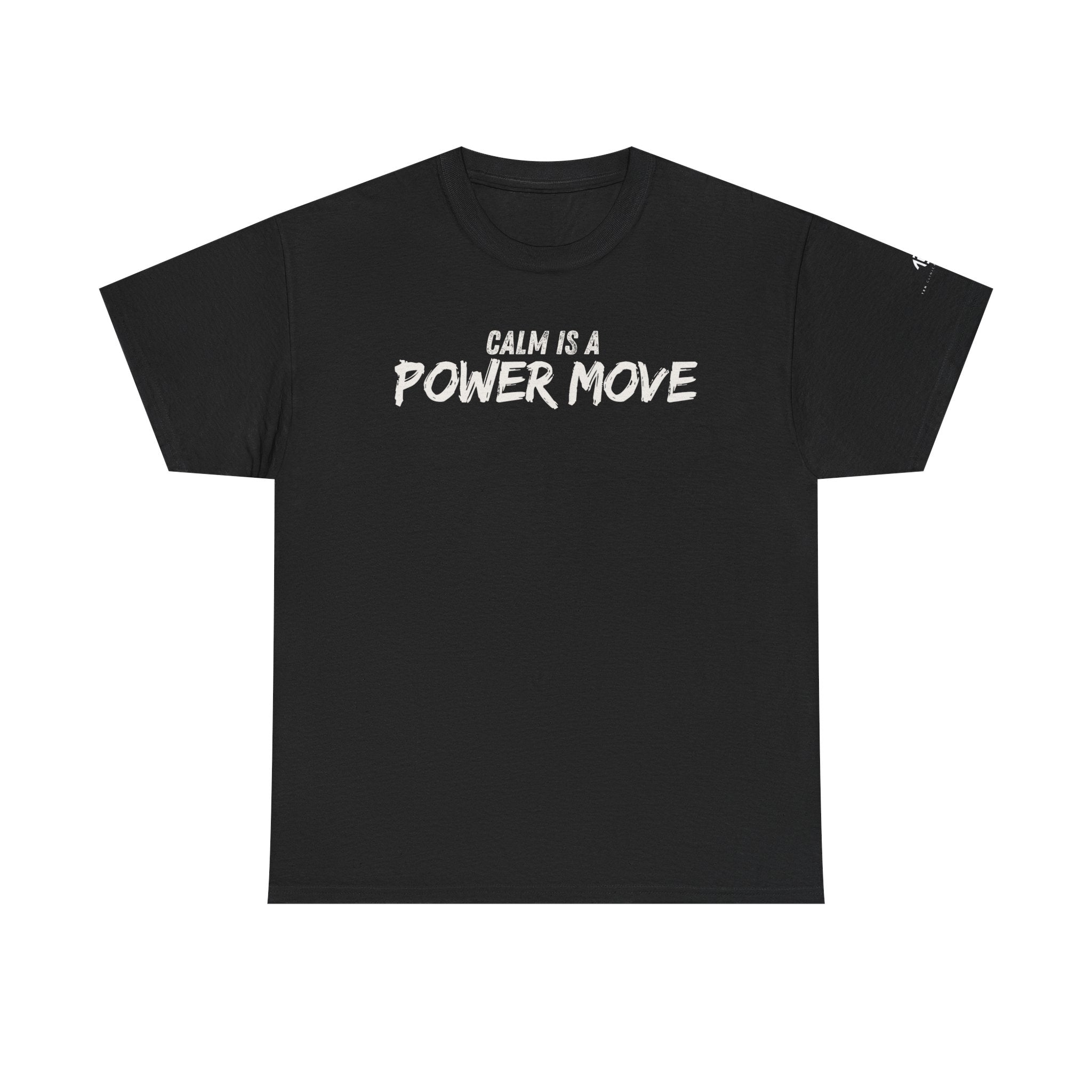 Calm Is A Power Move T-Shirt