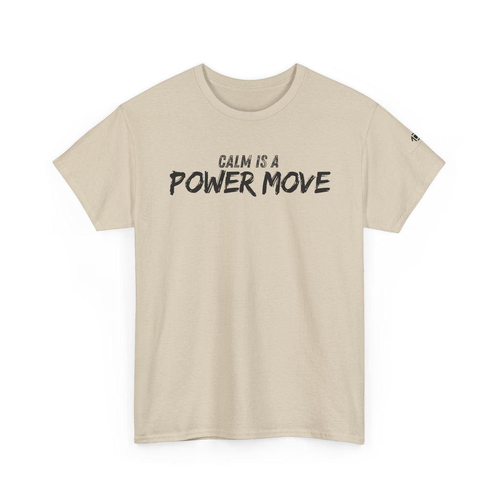 Calm Is A Power Move T-Shirt