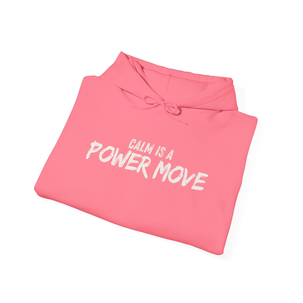 Calm Is A Power Move Hoodie