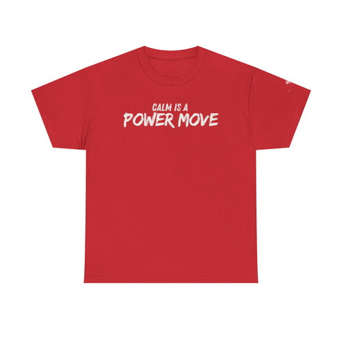 Calm Is A Power Move T-Shirt
