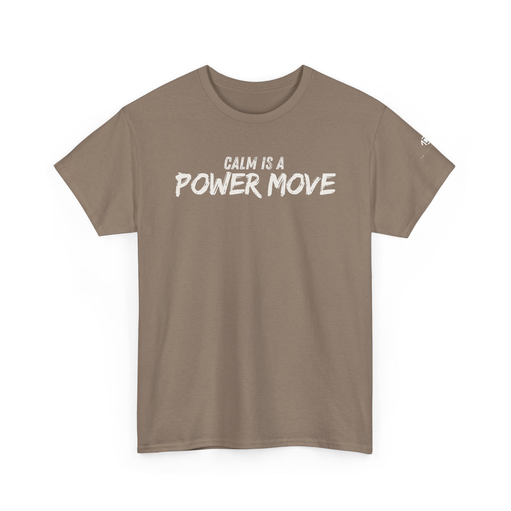 Calm Is A Power Move T-Shirt