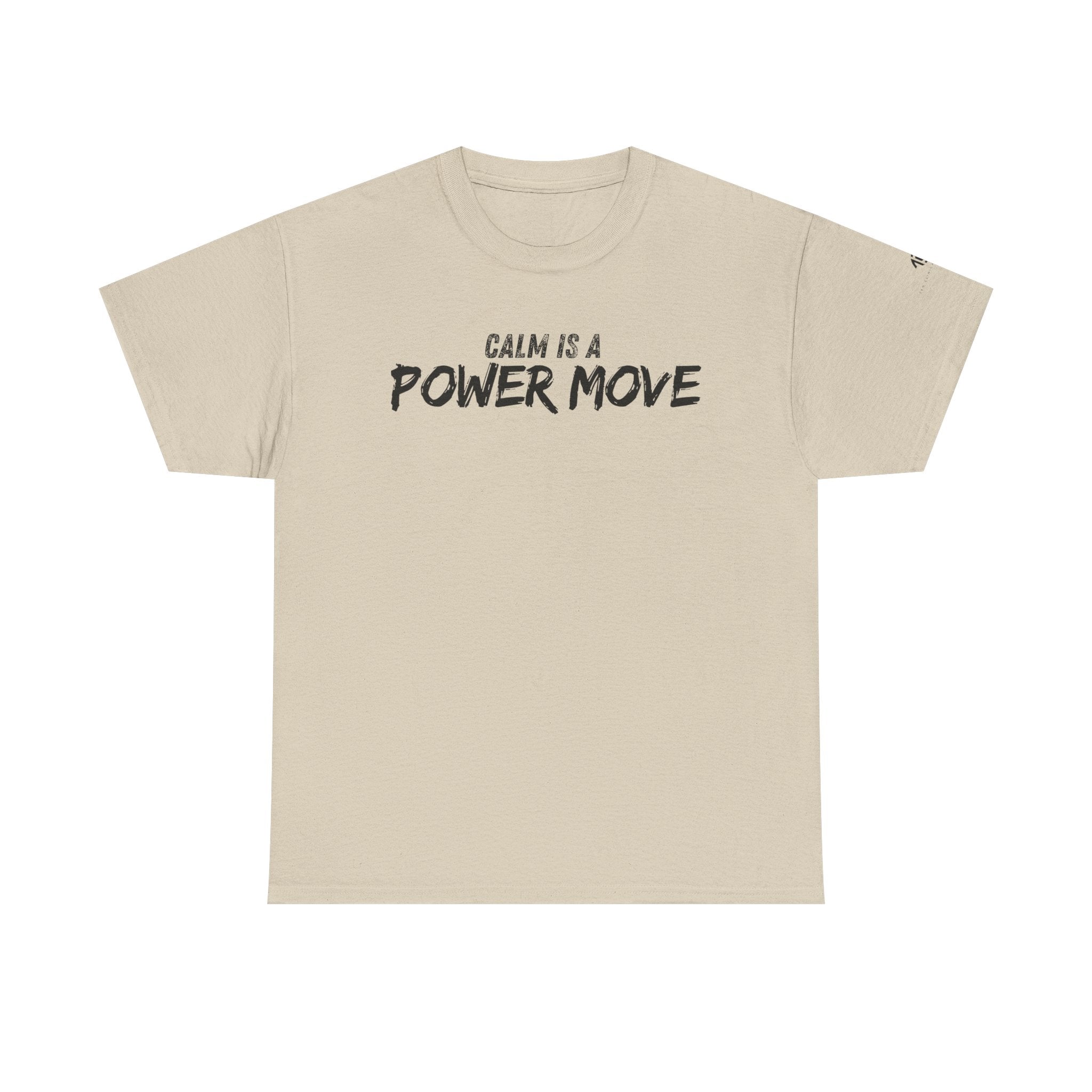 Calm Is A Power Move T-Shirt