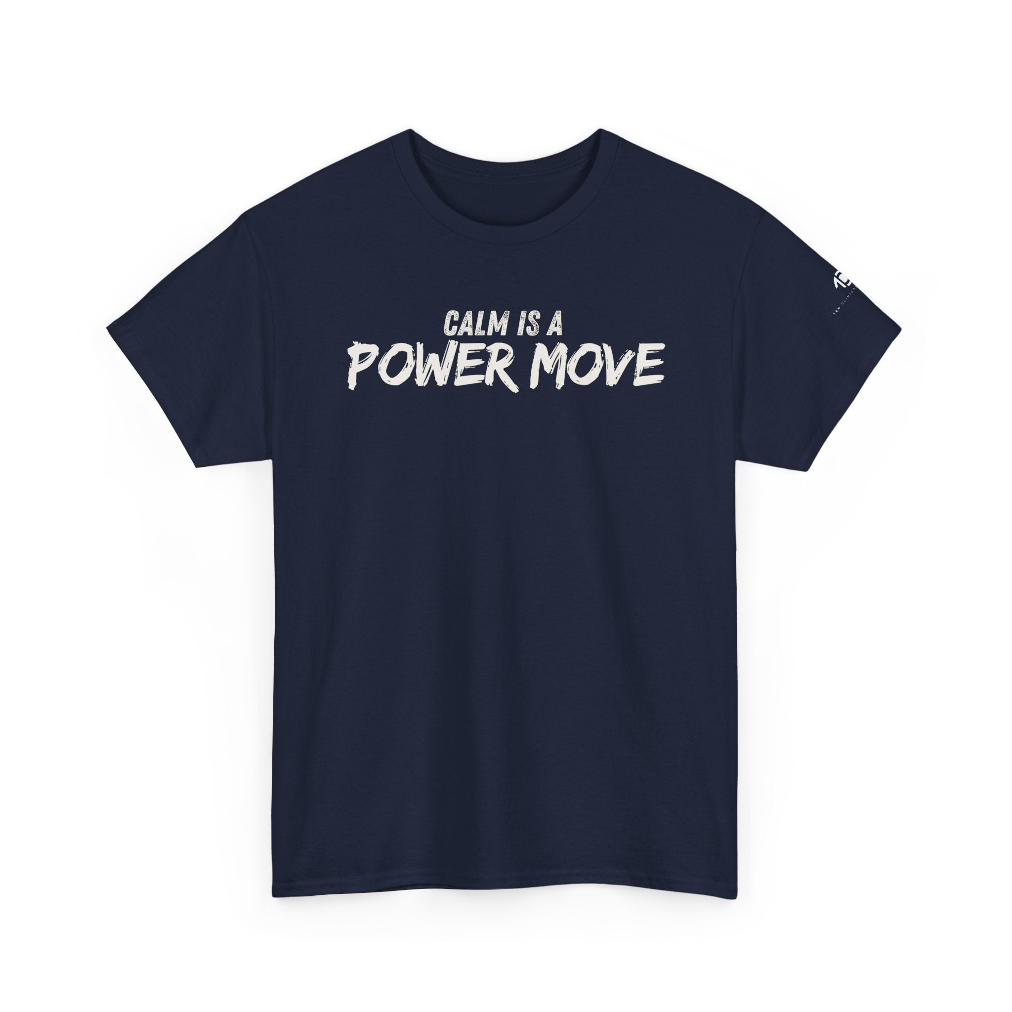 Calm Is A Power Move T-Shirt