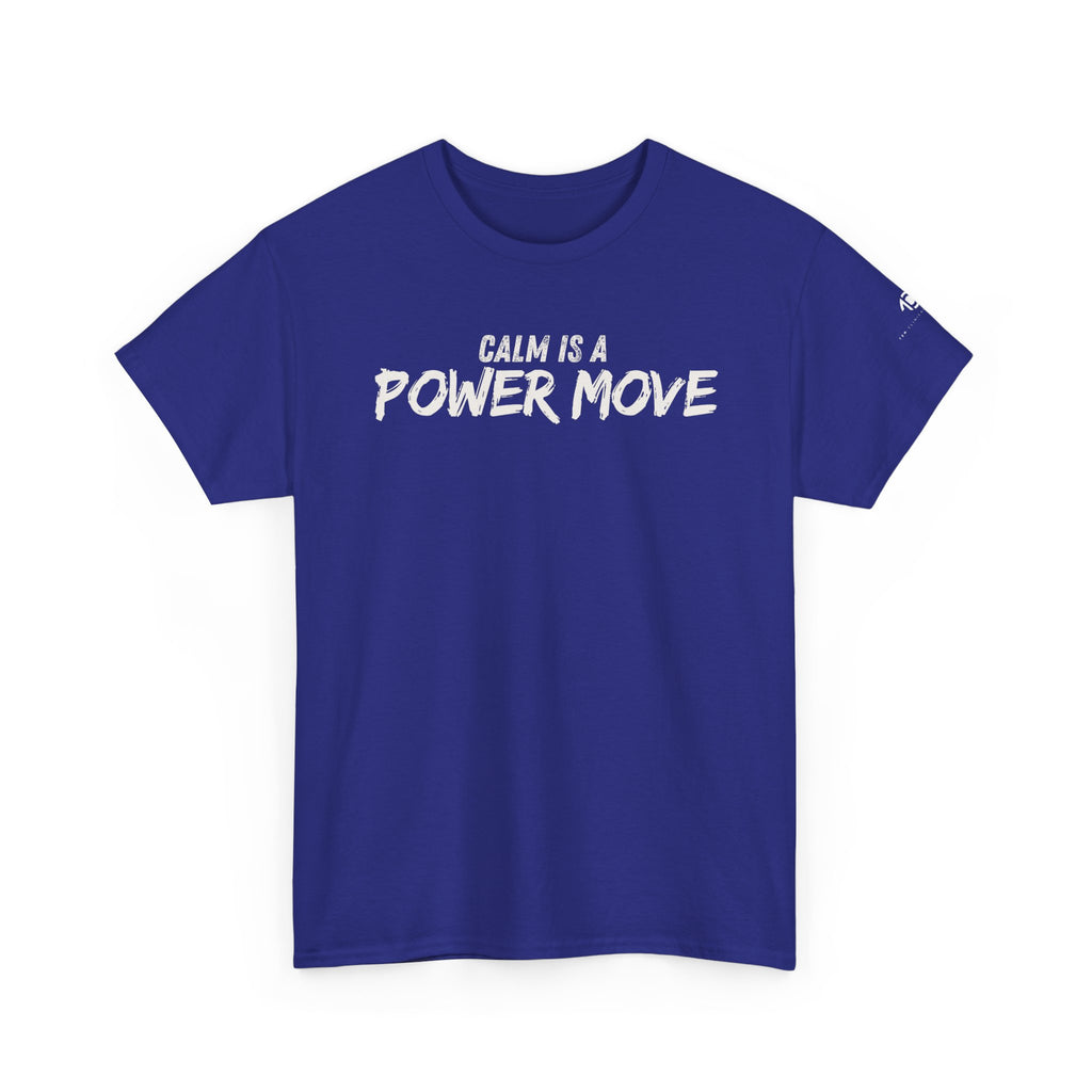 Calm Is A Power Move T-Shirt
