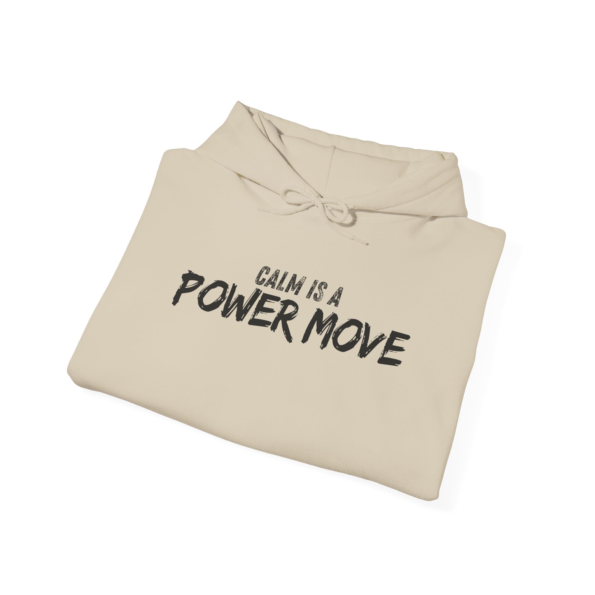 Calm Is A Power Move Hoodie