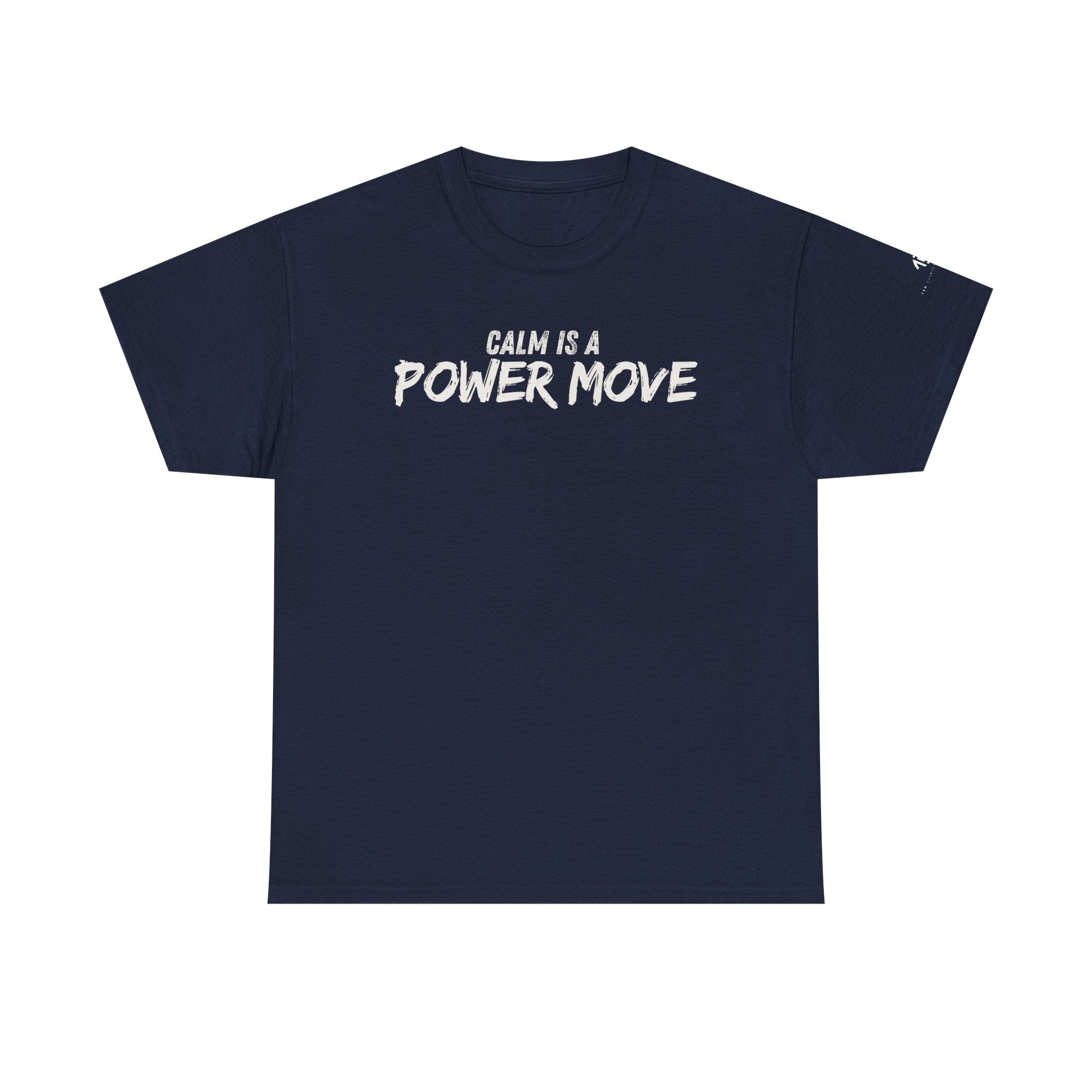 Calm Is A Power Move T-Shirt