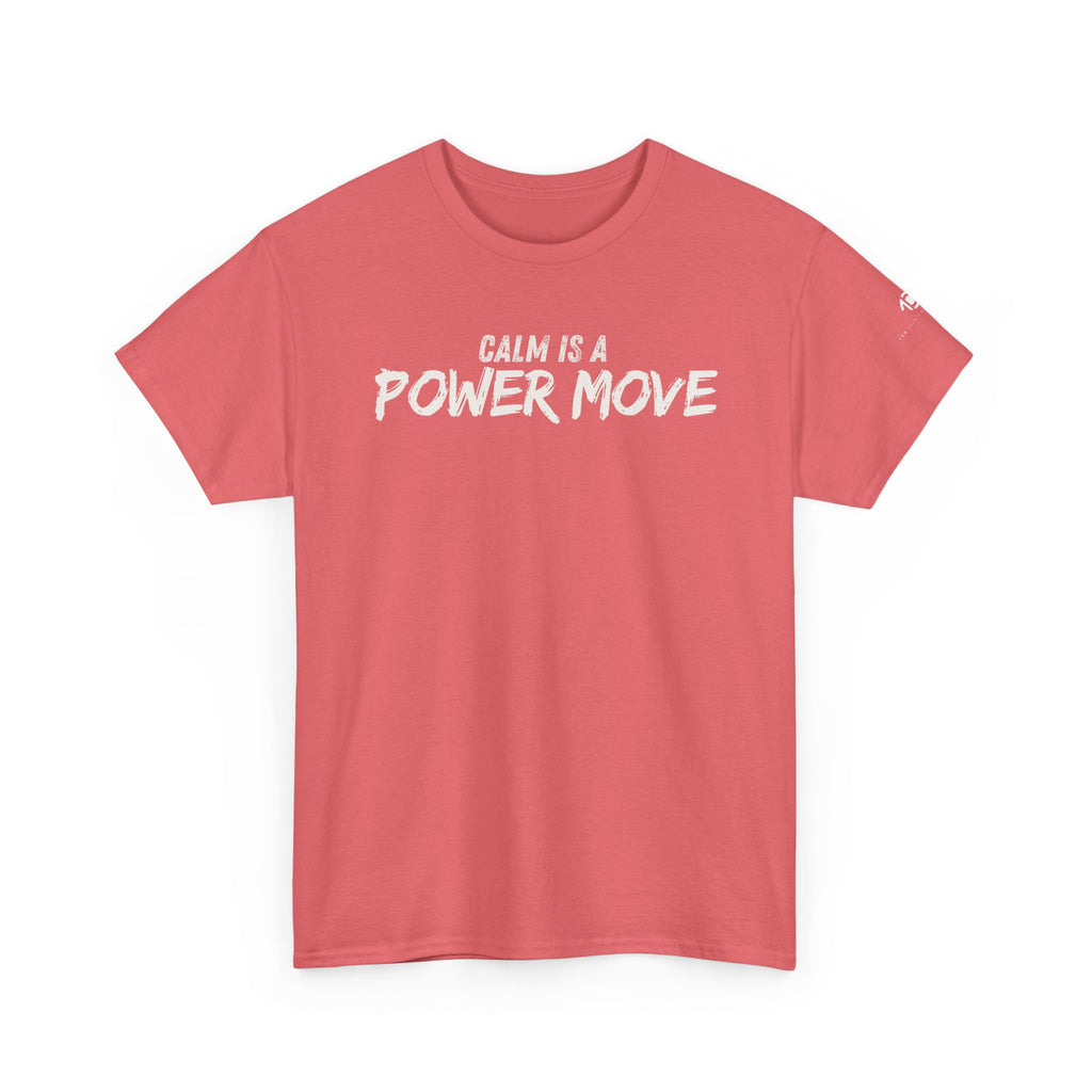 Calm Is A Power Move T-Shirt