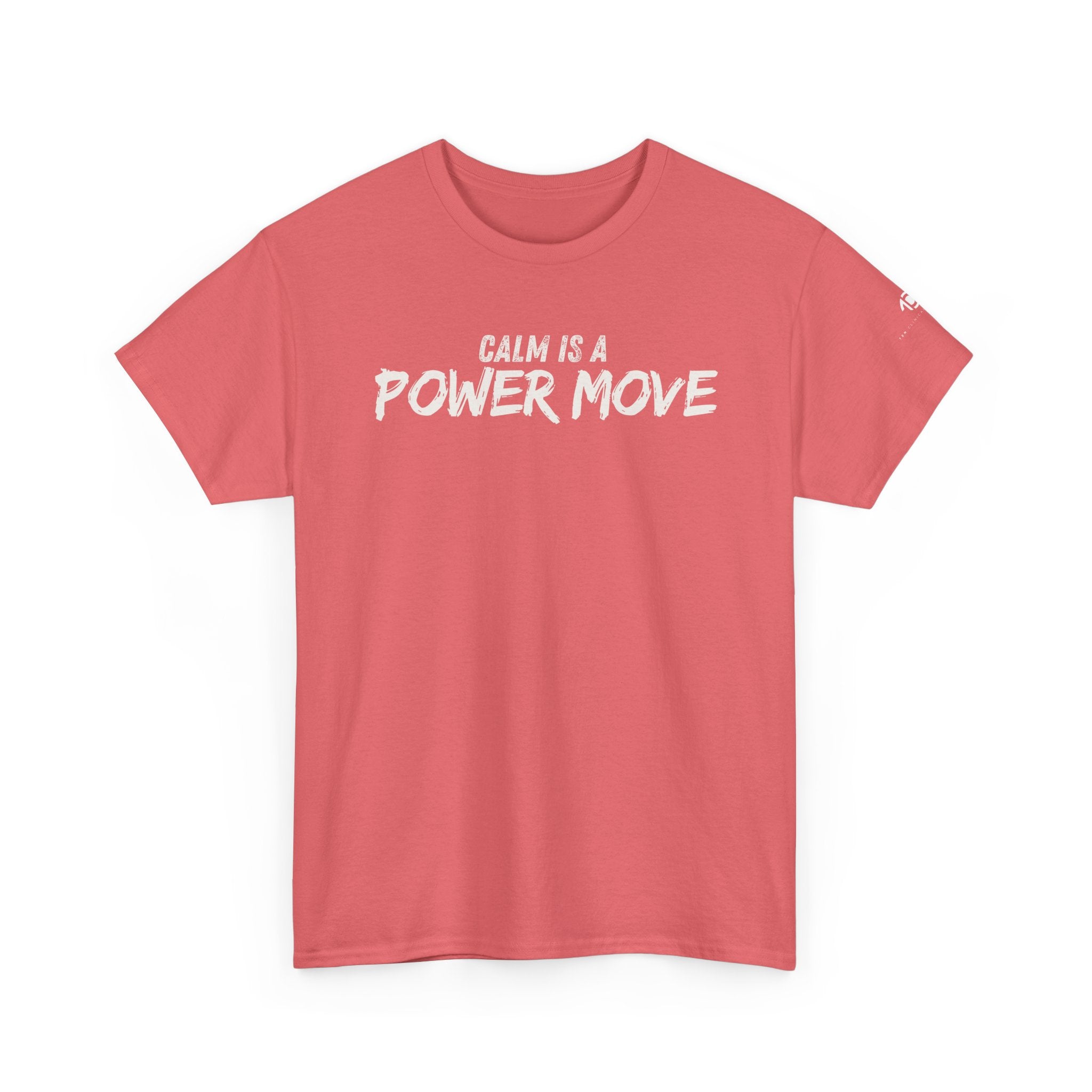 Calm Is A Power Move T-Shirt