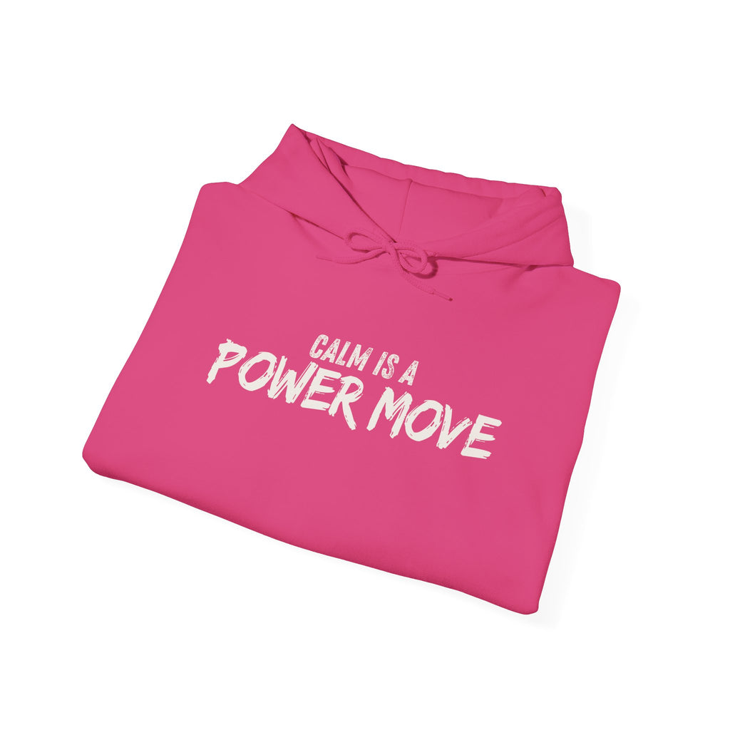 Calm Is A Power Move Hoodie