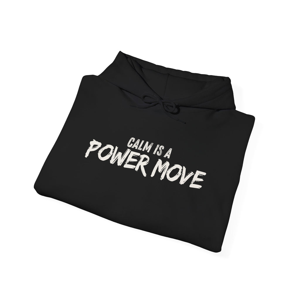 Calm Is A Power Move Hoodie