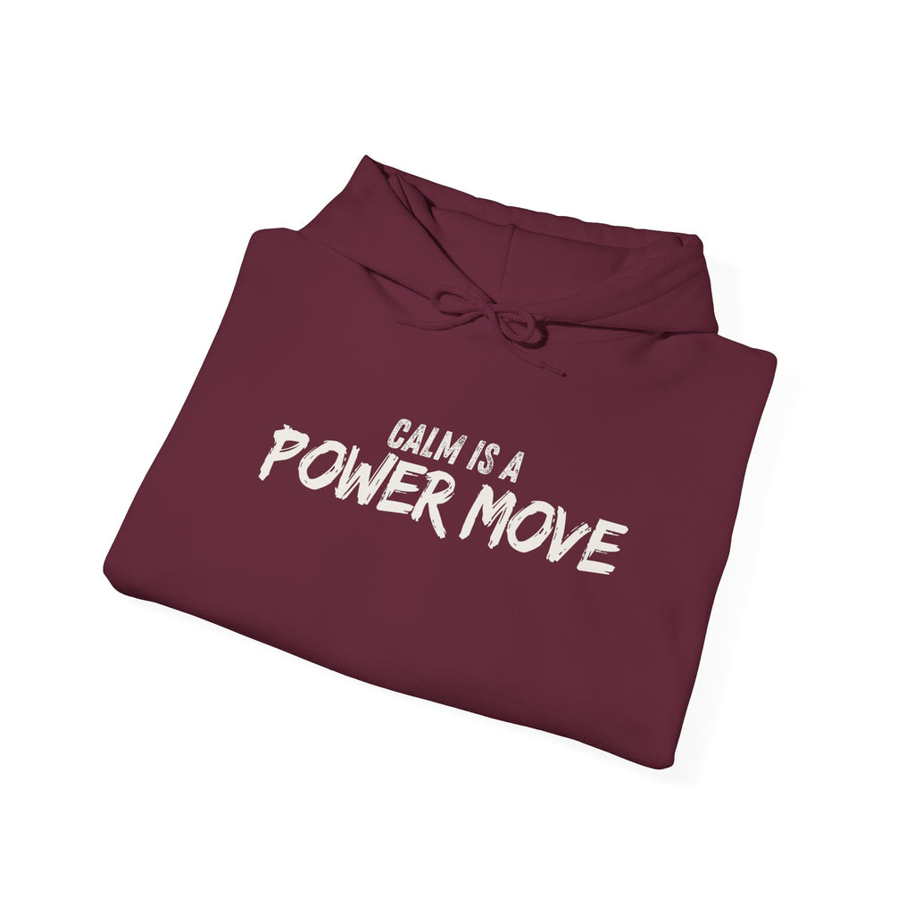 Calm Is A Power Move Hoodie