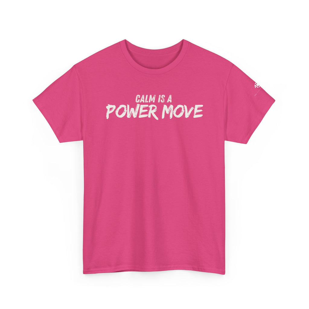 Calm Is A Power Move T-Shirt