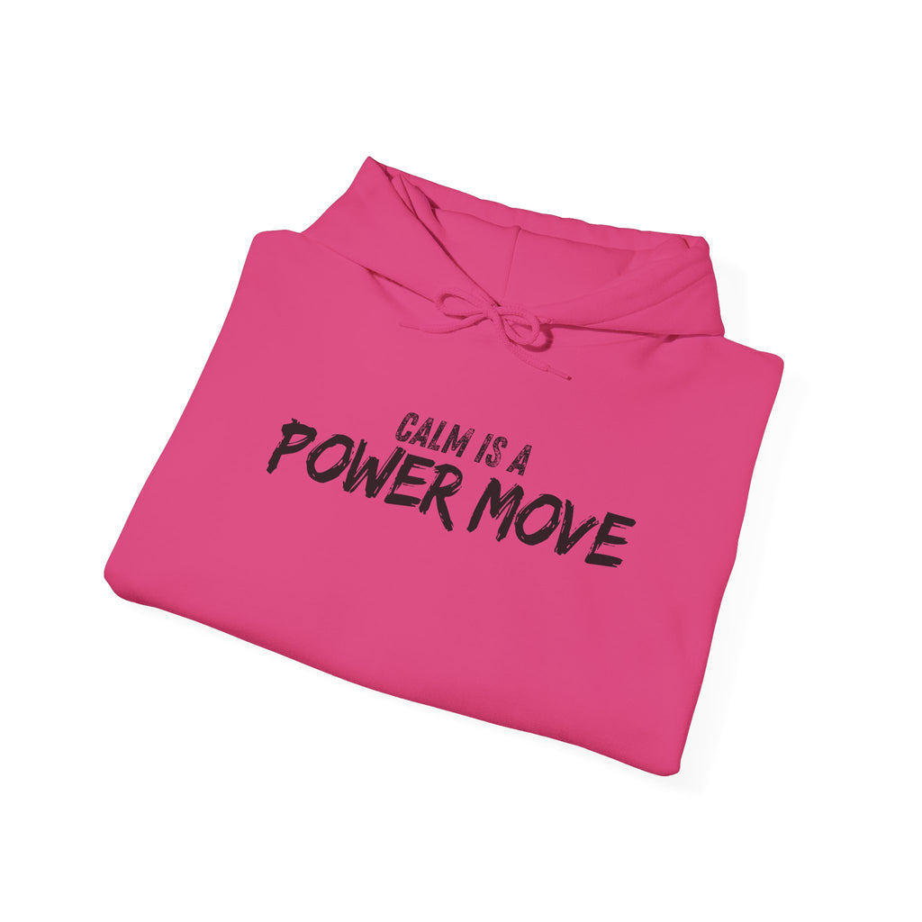 Calm Is A Power Move Hoodie