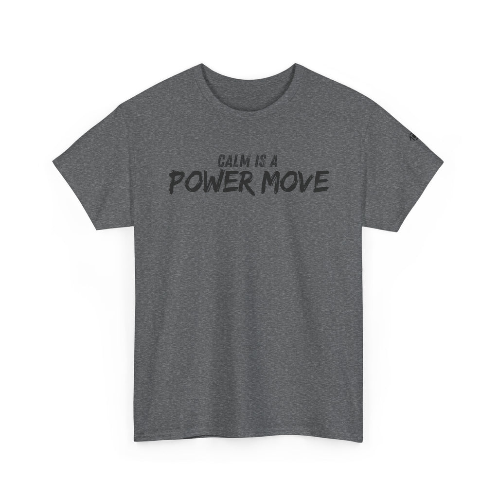 Calm Is A Power Move T-Shirt