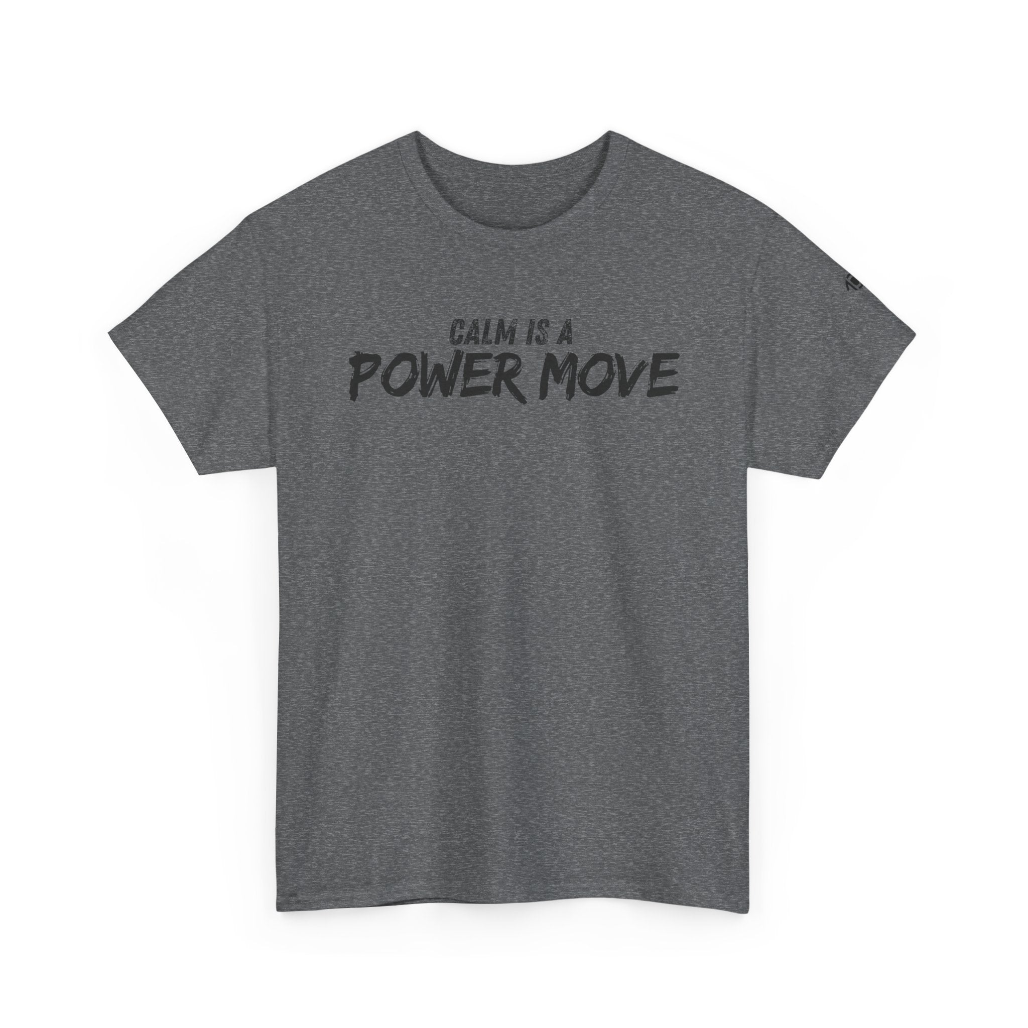 Calm Is A Power Move T-Shirt