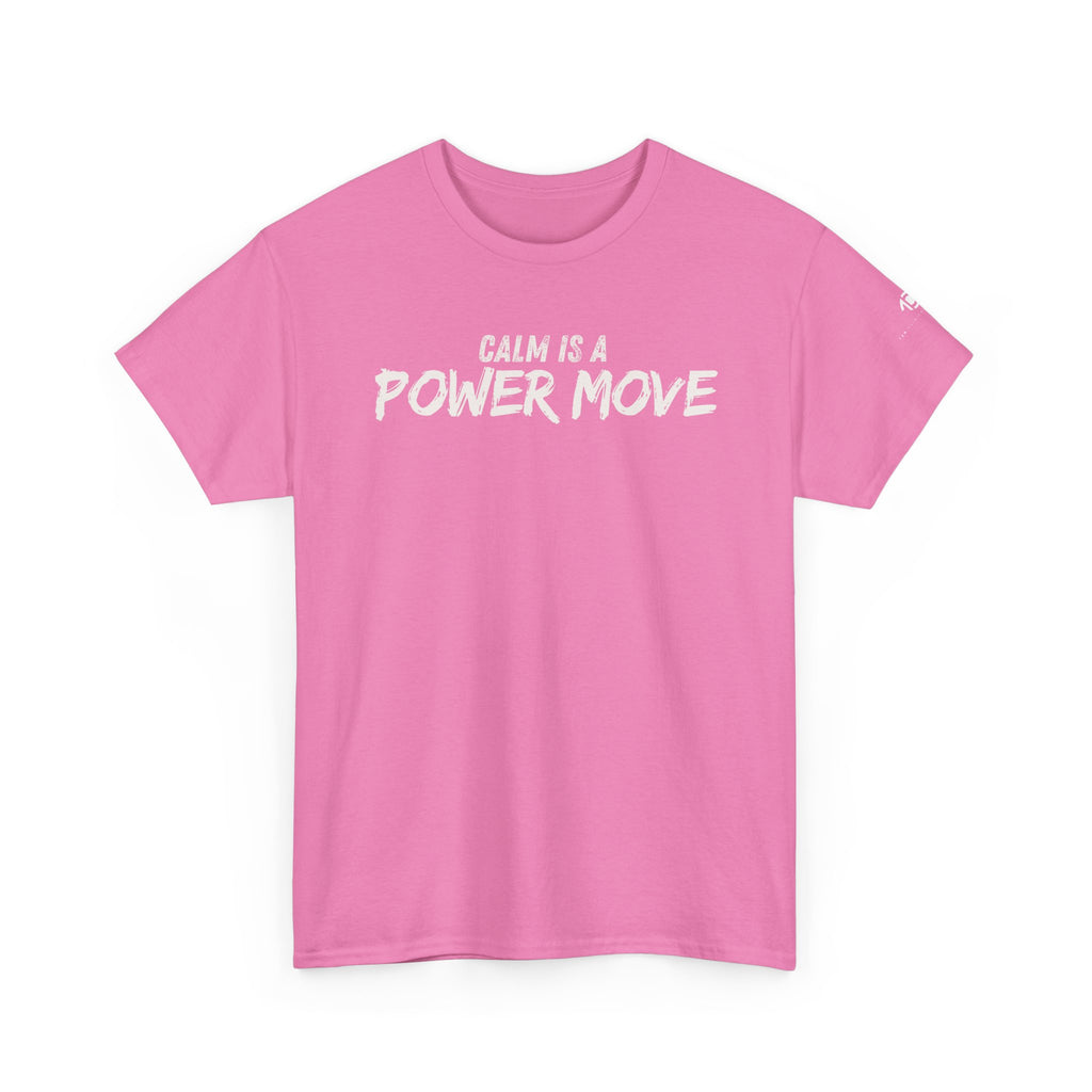 Calm Is A Power Move T-Shirt