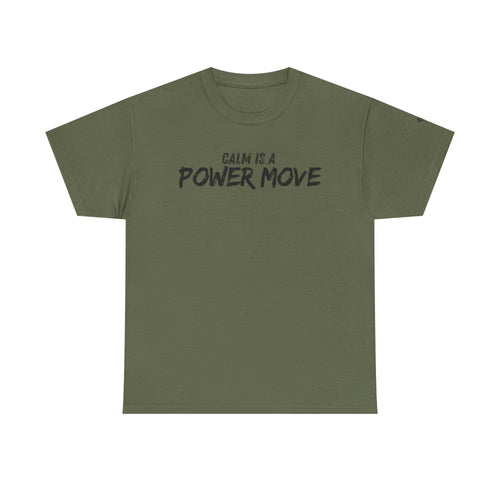 Calm Is A Power Move T-Shirt