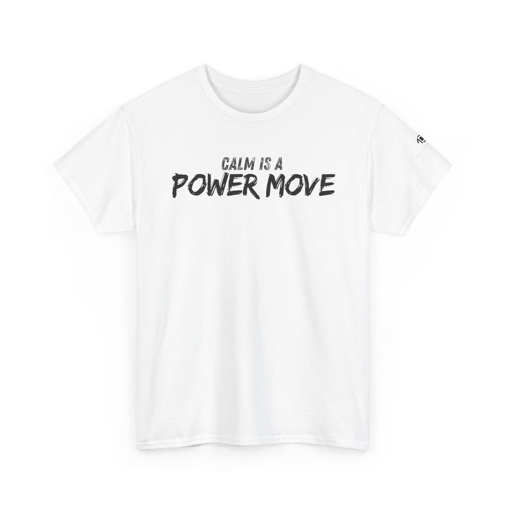 Calm Is A Power Move T-Shirt