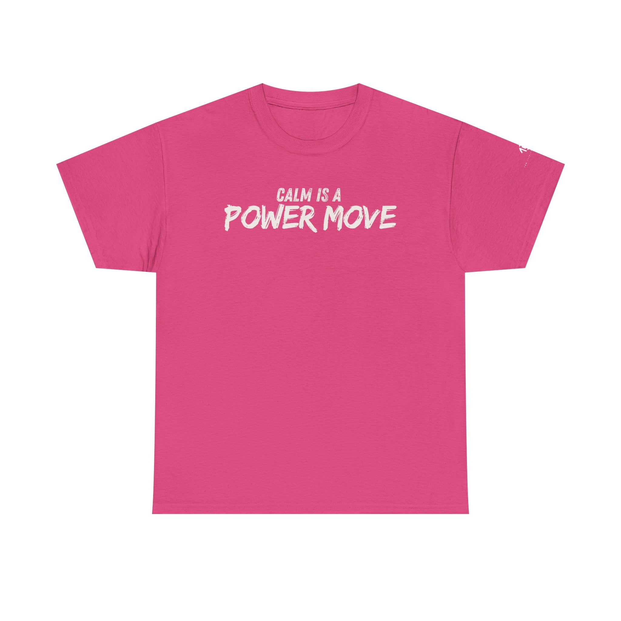Calm Is A Power Move T-Shirt