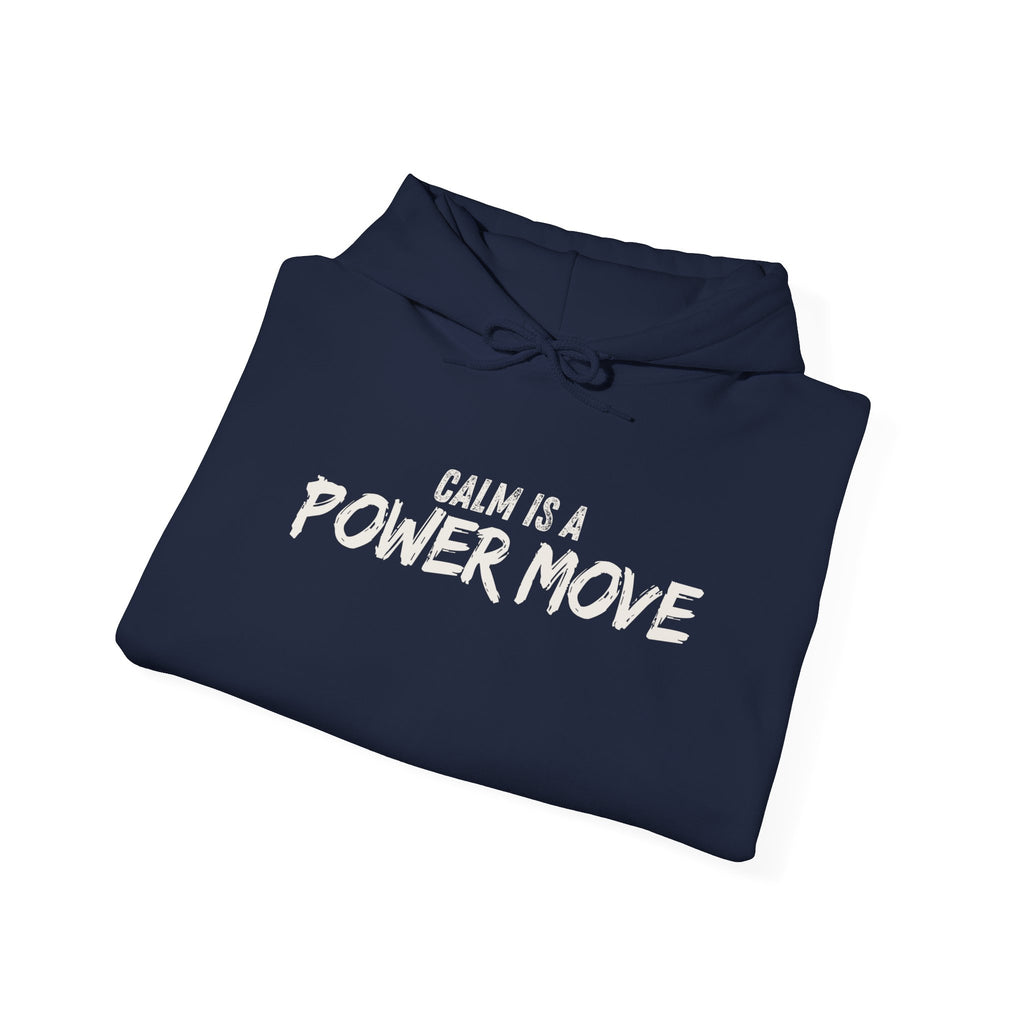 Calm Is A Power Move Hoodie