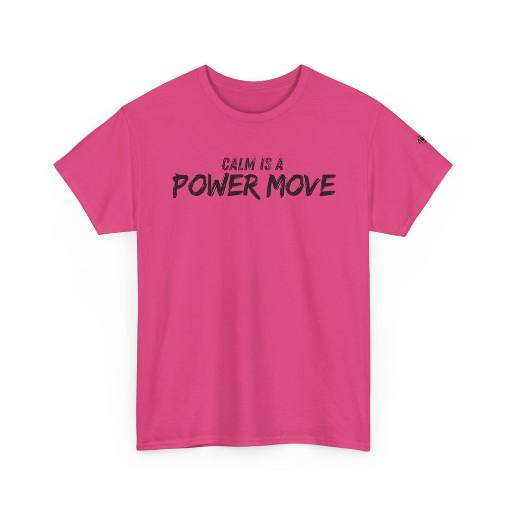 Calm Is A Power Move T-Shirt