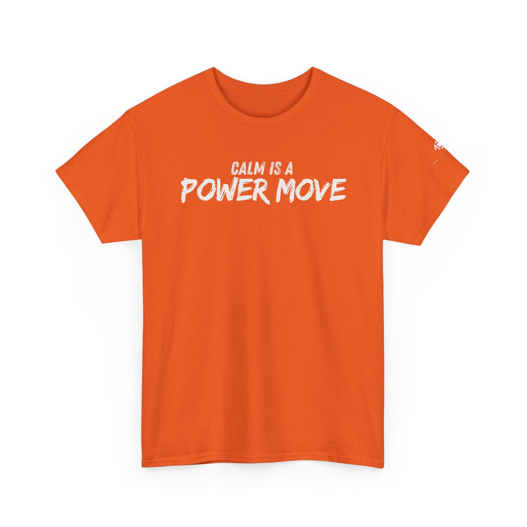 Calm Is A Power Move T-Shirt